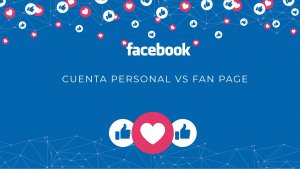 cuales son las diferencias cuenta personal de facebook y fan page de facebook